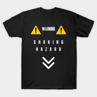 choking hazard T-Shirt